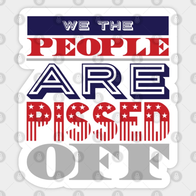 We the people are pissed off Sticker by BoogieCreates